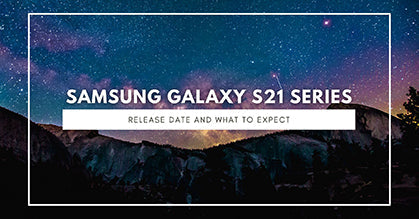 Samsung S21 Release Date: Everything You Should Know